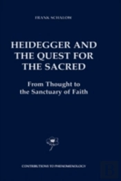 Heidegger And The Quest For The Sacred