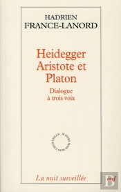 Heidegger, Aristote Et Platon ; Dialogue À Trois Voix