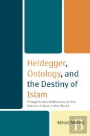 Heidegger, Ontology, And The Destiny Of Islam