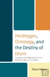 Heidegger, Ontology, And The Destiny Of Islam