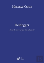 Heidegger : Pensée De L'Être Et Origine De La Subjectivité