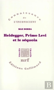 Heidegger, Primo Levi Et Le Séquoia : La Double Inconscience