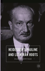 Heideggerâ€™S Pauline And Lutheran Roots
