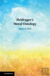 Heidegger'S Moral Ontology