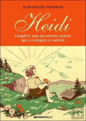 Heidi : Enquête Sur Un Mythe Suisse Qui A Conquis Le Monde
