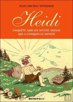 Bertrand.pt - Heidi : Enquête Sur Un Mythe Suisse Qui A Conquis Le Monde