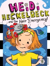 Heidi Heckelbeck And The Hair Emergency!