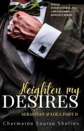 Heighten My Desires Sebastian & Lola Part Ii