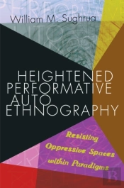 Heightened Performative Autoethnography