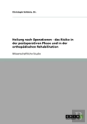 Heilung Nach Operationen - Das Risiko In Der Postoperativen Phase Und In Der Orthopadischen Rehabilitation