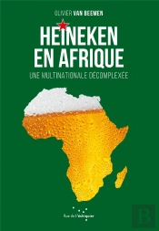 Heineken En Afrique ; Une Multinationale Décomplexée