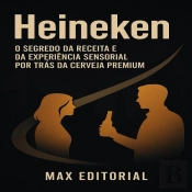 Heineken: O Segredo Da Receita E Da Experiência Sensorial Por Trás Da Cerveja Premium