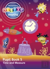 Heinemann Active Maths Â€“ Second Level - Beyond Number Â€“ Pupil Book 5 Â€“ Time And Measure