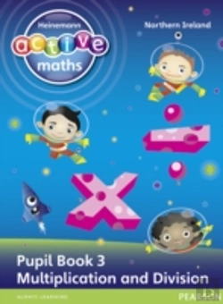 Bertrand.pt - Heinemann Active Maths Northern Ireland - Key Stage 1 - Exploring Number - Pupil Book 3 - Multiplication And Division