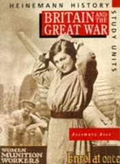 Heinemann History Study Units: Student Book.  Britain And The Great War