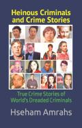 Heinous Criminals And Crime Stories