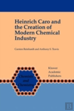 Bertrand.pt - Heinrich Caro And The Creation Of Modern Chemical Industry