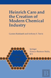 Heinrich Caro And The Creation Of Modern Chemical Industry