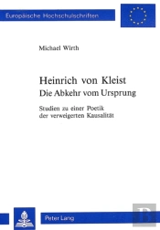 Heinrich Von Kleist. Die Abkehr Vom Ursprung