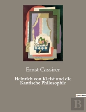 Heinrich Von Kleist Und Die Kantische Philosophie - Die Intellektuelle Krise Heinrich Von Kleists Un