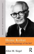 Heinz Kohut And The Psychology Of The Self