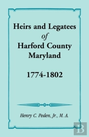 Heirs And Legatees Of Harford County, Maryland, 1774-1802