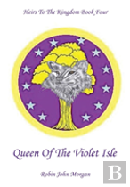 Heirs To The Kingdom Book 4: Queen Of The Violet Isle