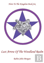 Heirs To The Kingdom Book Six, Last Arrow Of The Woodland Realm