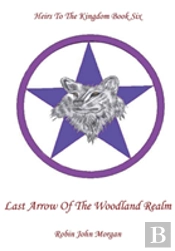 Heirs To The Kingdom Book Six, Last Arrow Of The Woodland Realm