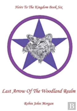Bertrand.pt - Heirs To The Kingdom Book Six, Last Arrow Of The Woodland Realm