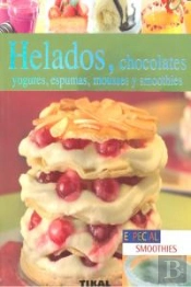 Helados, Chocolates, Yogures, Espumas, Mousses Y Smoothies