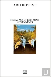 Hélas Nos Chéris Sont Nos Ennemis