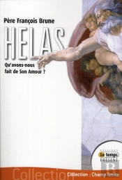 Hélas ! ; Qu'Avons-Nous Fait De Son Amour ?