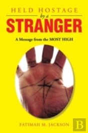 Held Hostage By A Stranger: A Message Fr