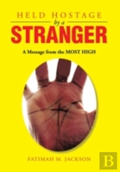 Held Hostage By A Stranger: A Message Fr