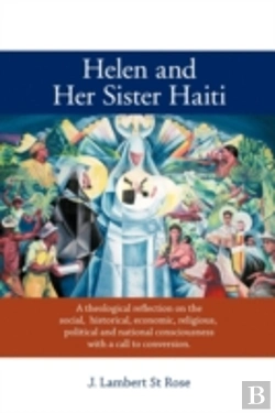 Bertrand.pt - Helen And Her Sister Haiti: A Theological Reflection On The Social, Historical,Economic, Religious, Political And National Consciousness With A Call T