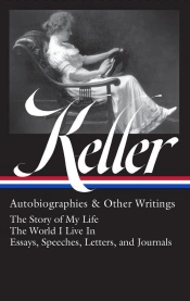 Helen Keller: Autobiographies & Other Writings (Loa #378)