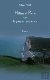 Hélène Et Pierre Ou La Passion Sublimée