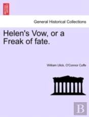 Helen'S Vow, Or A Freak Of Fate.