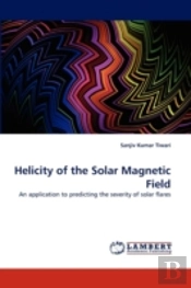 Helicity Of The Solar Magnetic Field