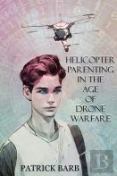 Helicopter Parenting In The Age Of Drone Warfare