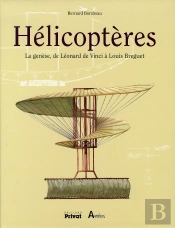 Hélicoptères ; La Genèse De Léonard De Vinci À Bréguet