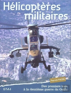 Bertrand.pt - Helicopteres Militaires ; Des Premiers Vols A La Deuxieme Guerre Du Golfe