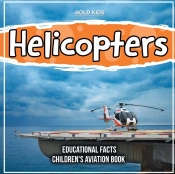 Helicopters Educational Facts Children'S Aviation Book