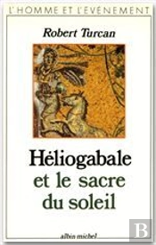 Héliogabale Et Le Sacre Du Soleil