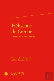 Hélisenne De Crenne : L'Écriture Et Ses Doubles