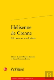 Hélisenne De Crenne : L'Écriture Et Ses Doubles