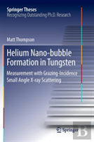 Helium Nano-Bubble Formation In Tungsten