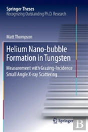 Helium Nano-Bubble Formation In Tungsten