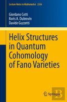 Helix Structures In Quantum Cohomology Of Fano Varieties